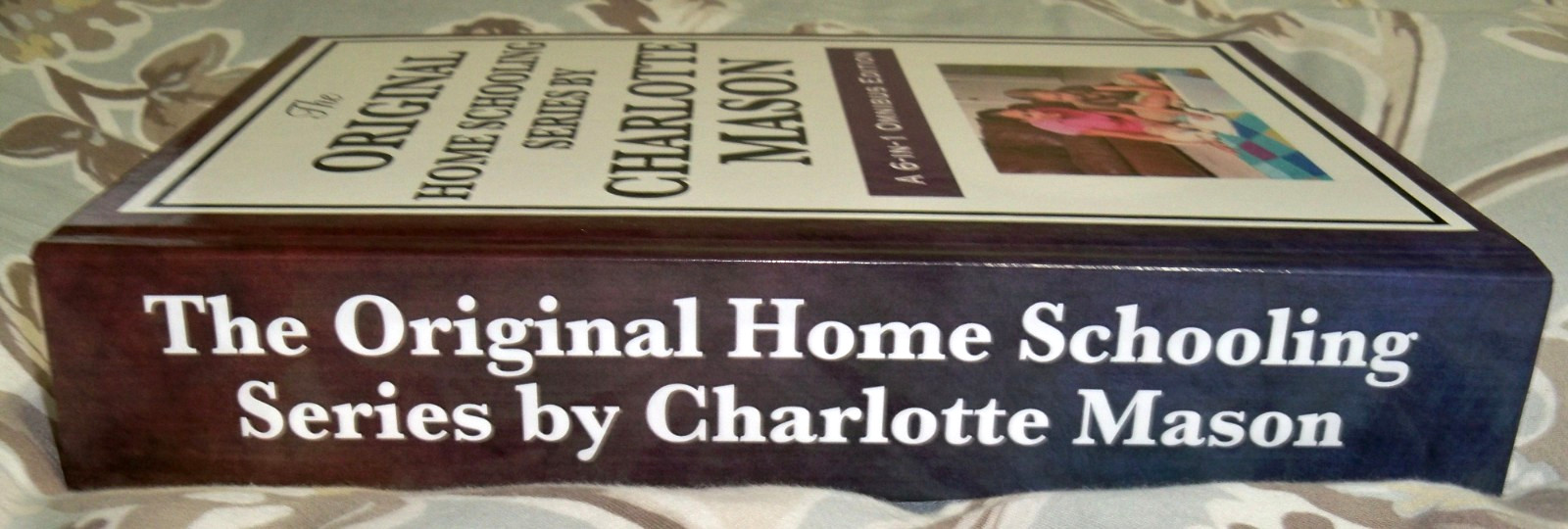 Original Home Schooling Series by Charlotte Mason : A 6-in-1 Omnibus Edition NEW
