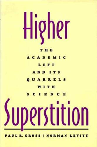 Higher Superstition: The Academic Left and Its Quarrels with Science – GOOD