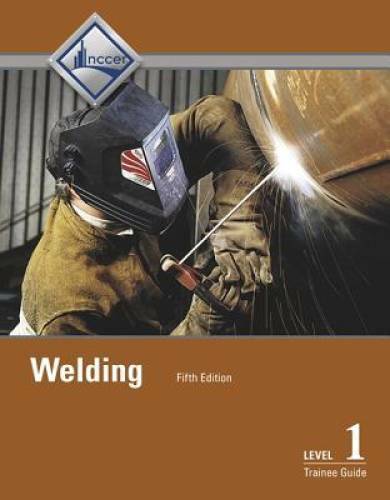 Welding Level 1 Trainee Guide (5th Edition) – Paperback By NCCER – GOOD