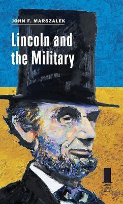 Lincoln and the Military by Marszalek, John F.