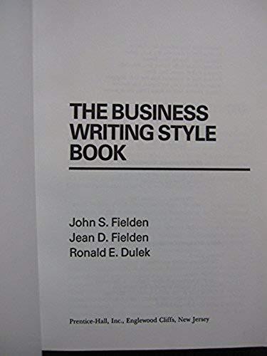 Business Writing Style Book [Nov 01, 1983] Fielden, John S. and Dulek, Ronald E.