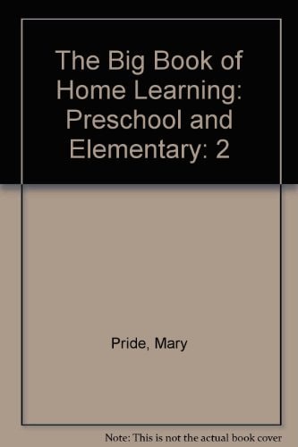The Big Book of Home Learning: Preschool and Elementary (2) by Mary Pride, Accep