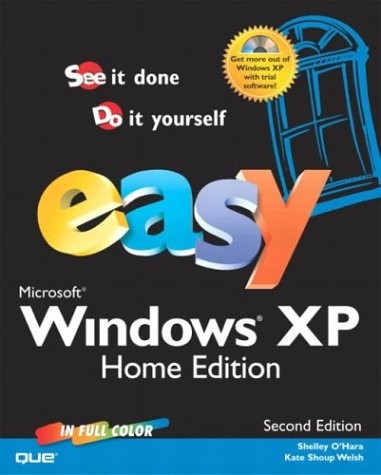 EASY MICROSOFT WINDOWS XP HOME EDITION (2ND EDITION) By Shelley O’hara & Kate