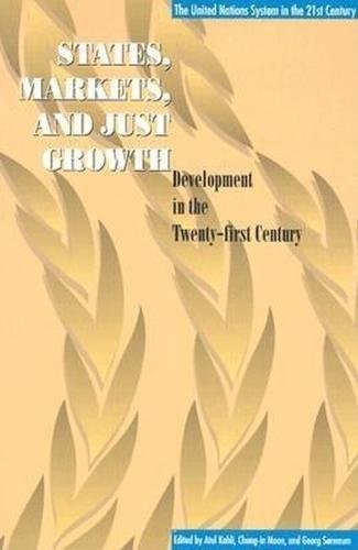 STATES, MARKETS, AND JUST GROWTH: DEVELOPMENT IN THE By Atul Kohli & Chung-in