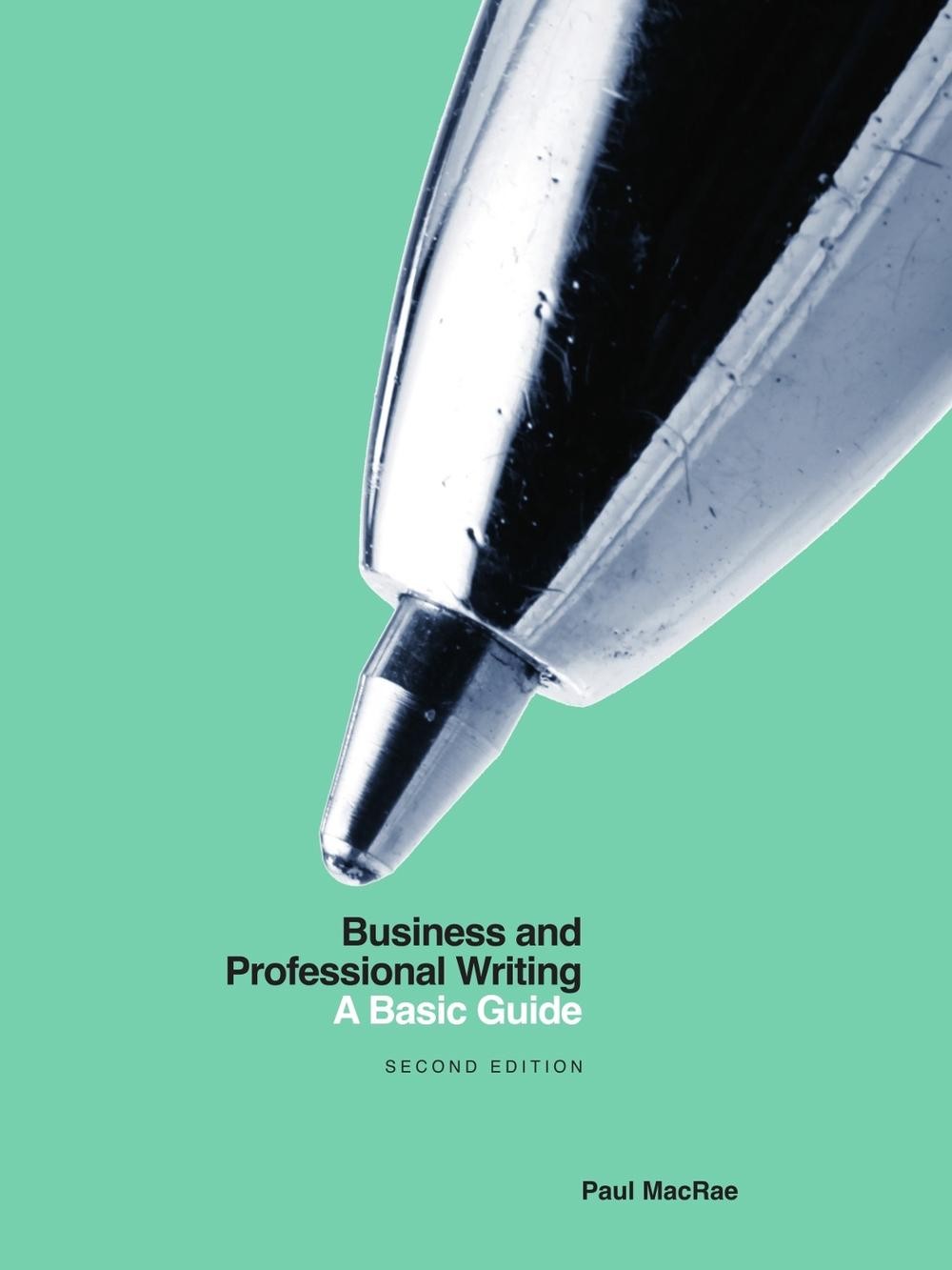 Business and Professional Writing: a Basic Guide – Second Edition by Paul Macrae