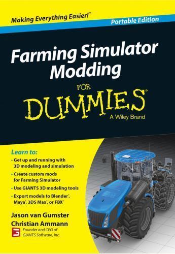 Farming Simulator Modding for Dummies® by Christian Ammann and Jason van…