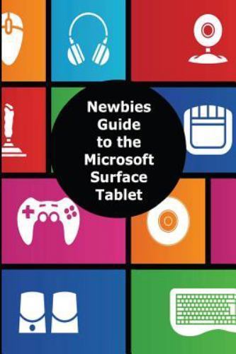 A Newbies Guide to the Microsoft Surface Tablet: Everything You Need to Know…