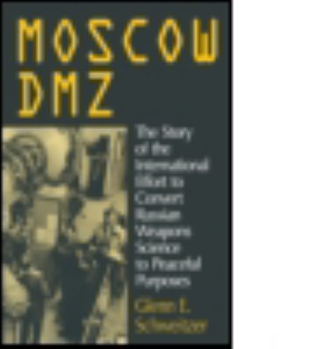 Moscow DMZ: The Story of the International Effort to Convert Russian Weapons…
