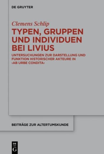 Typen, Gruppen Und Individuen Bei Livius: Untersuchungen Zur…
