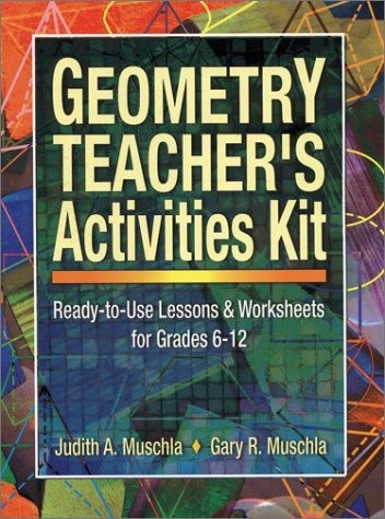 GEOMETRY TEACHER’S ACTIVITIES KIT: READY-TO-USE LESSONS & By Judith A. Muschla