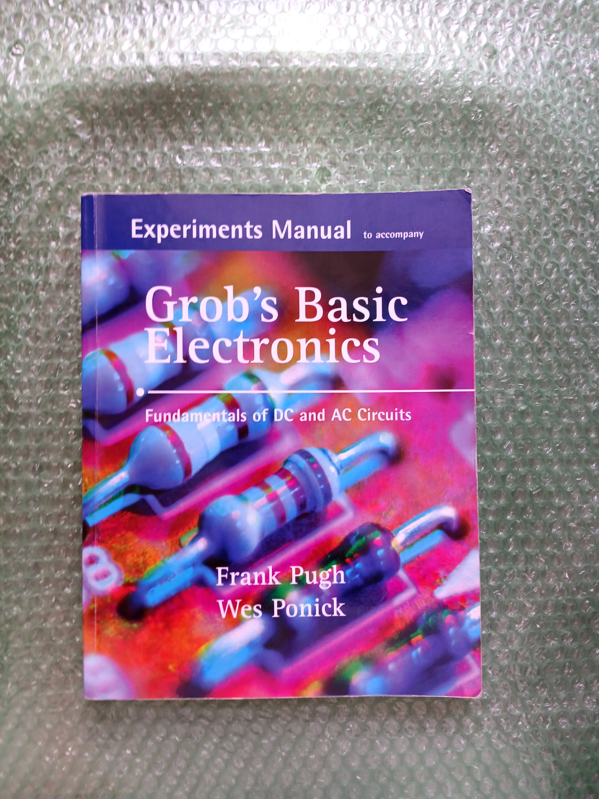 Grob’s Basic Electronics : Fundamentals of DC and AC Circuits by Wes Ponick and