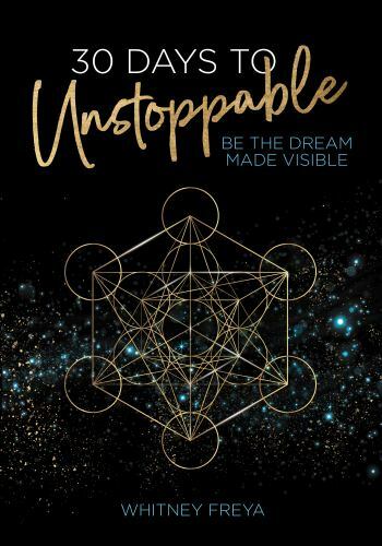 30 Days to Unstoppable: Be the Dream Made Visible by Freya, Whitney, Like New…
