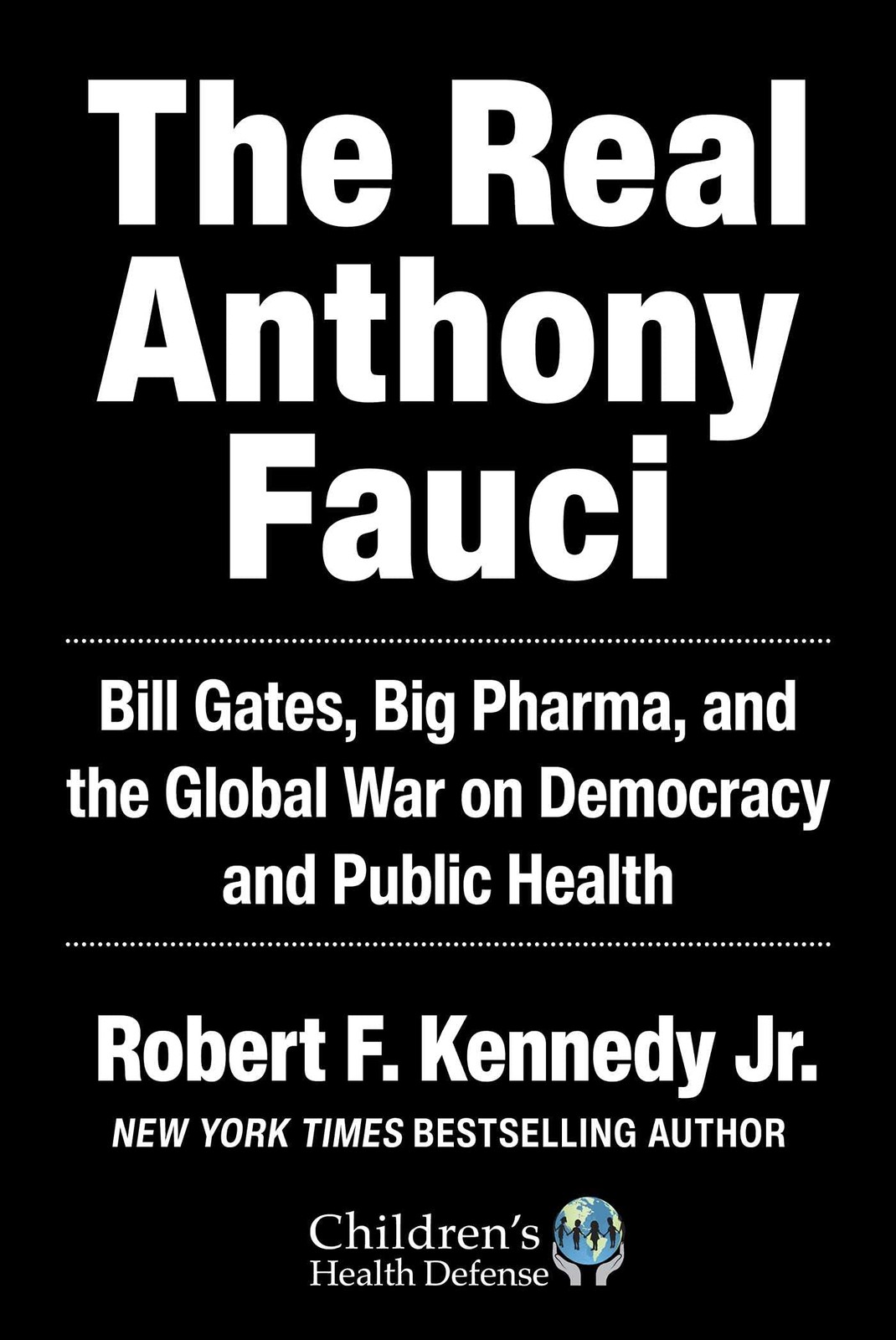 Real Anthony Fauci: Bill Gates, Big Pharma, and the Global War on Democracy …