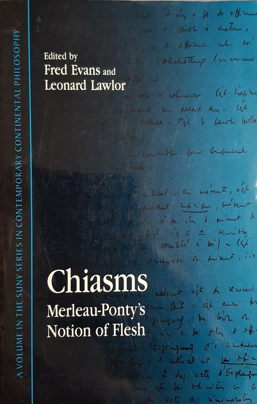 Chiasms: Merleau-Ponty’s Notion of Flesh by Fred Evans and Leonard Lawlor