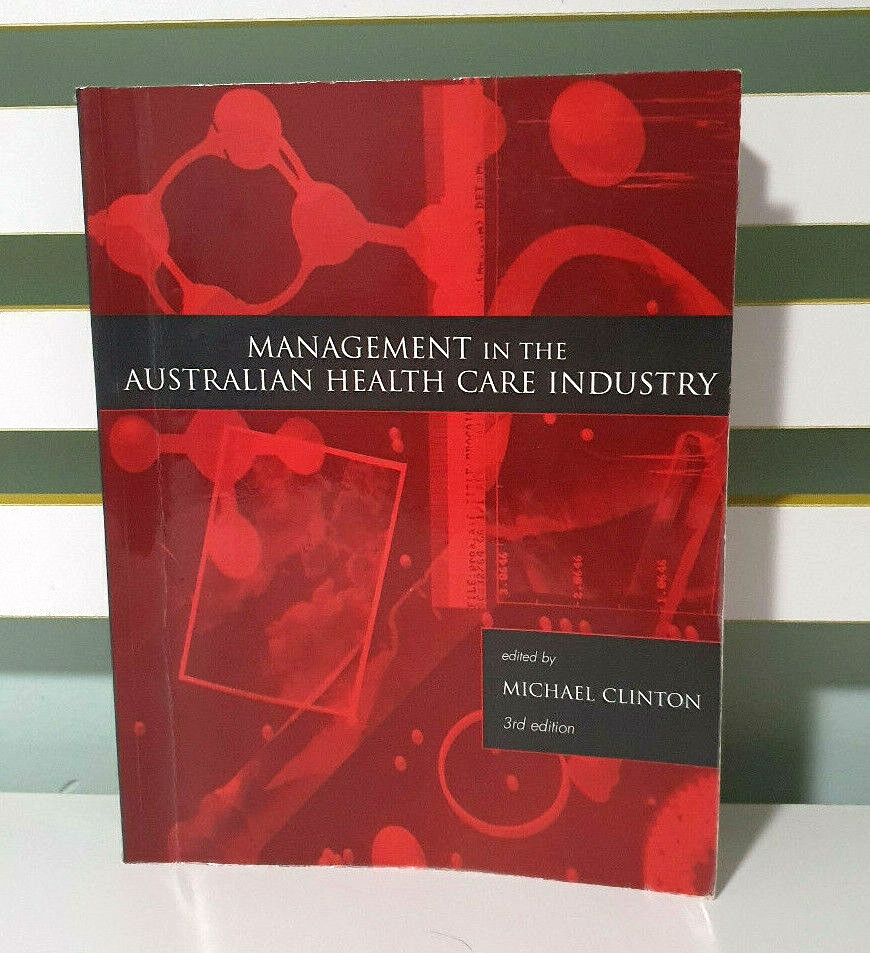 Management In The Australian Health Care Industry: 3rd Edition! Michael Clinton