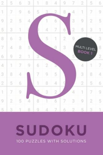 Sudoku 100 Puzzles with Solutions. Multi Level Book 1: Problem solving mathem…