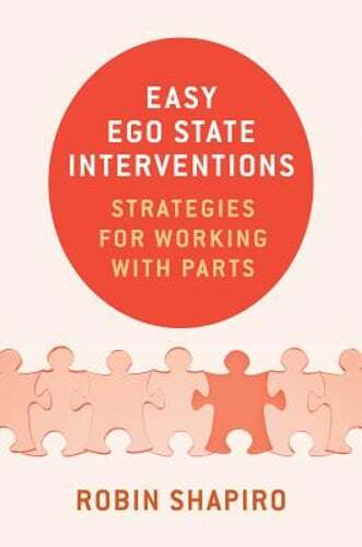 Easy Ego State Interventions: Strategies for Working with Parts by Shapiro: New