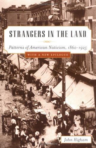 Strangers in the Land: Patterns of American Nativism, 1860-1925, Higham, John, 9