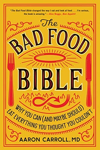 The Bad Food Bible: Why You Can (and Maybe Should) Eat Everything You Thought…