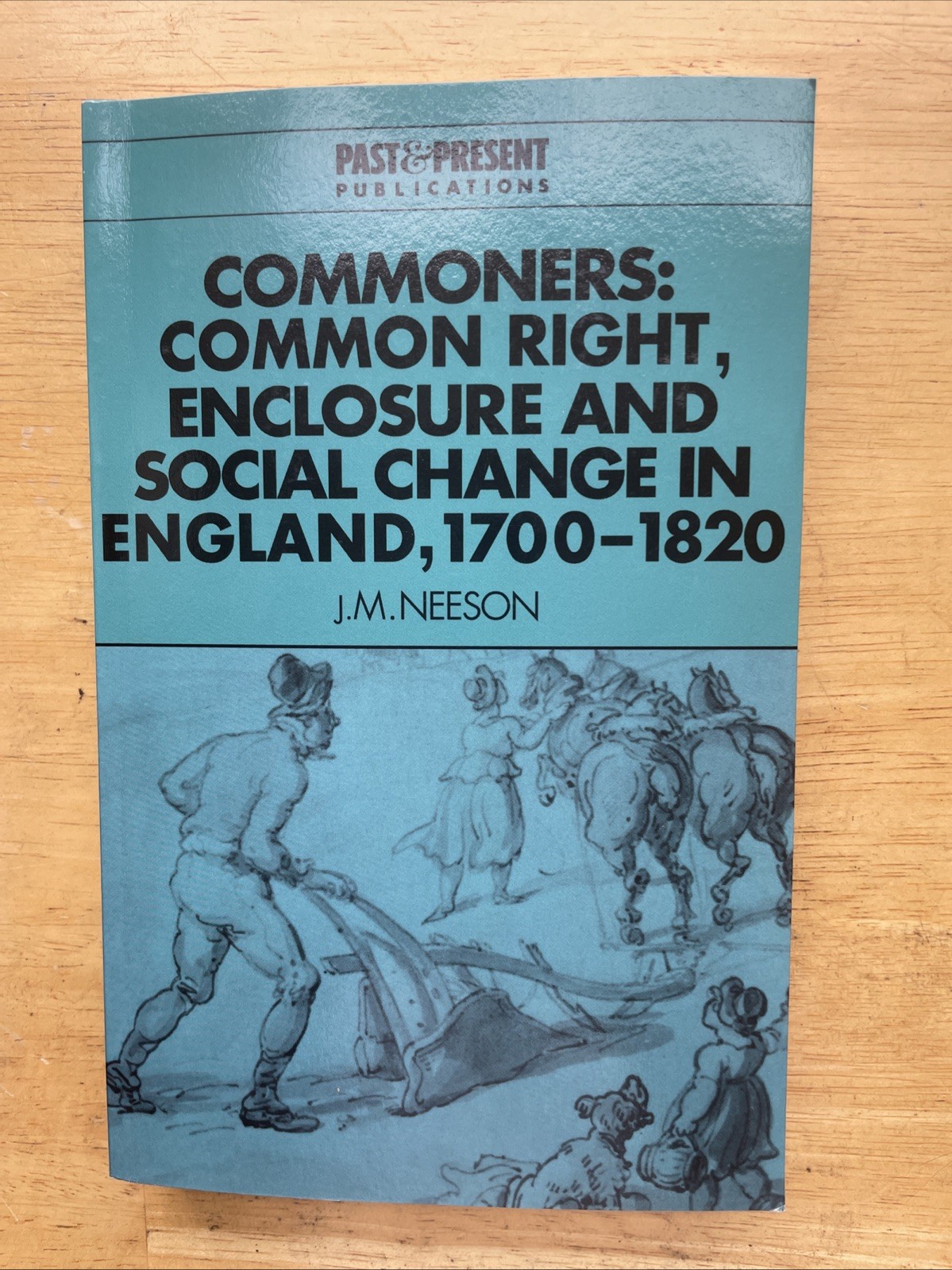 Commoners Common Right, Enclosure and Social Change in England, 1700–1820 Neeson