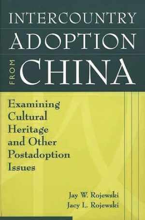 Intercountry Adoption from China: – Paperback, by Rojewski Jay W.; – Good