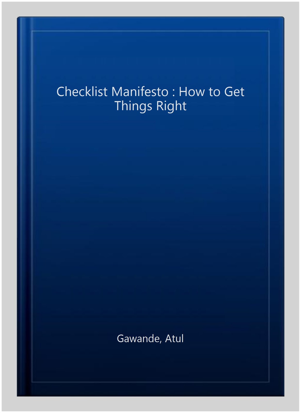 Checklist Manifesto : How to Get Things Right, Hardcover by Gawande, Atul, Us…