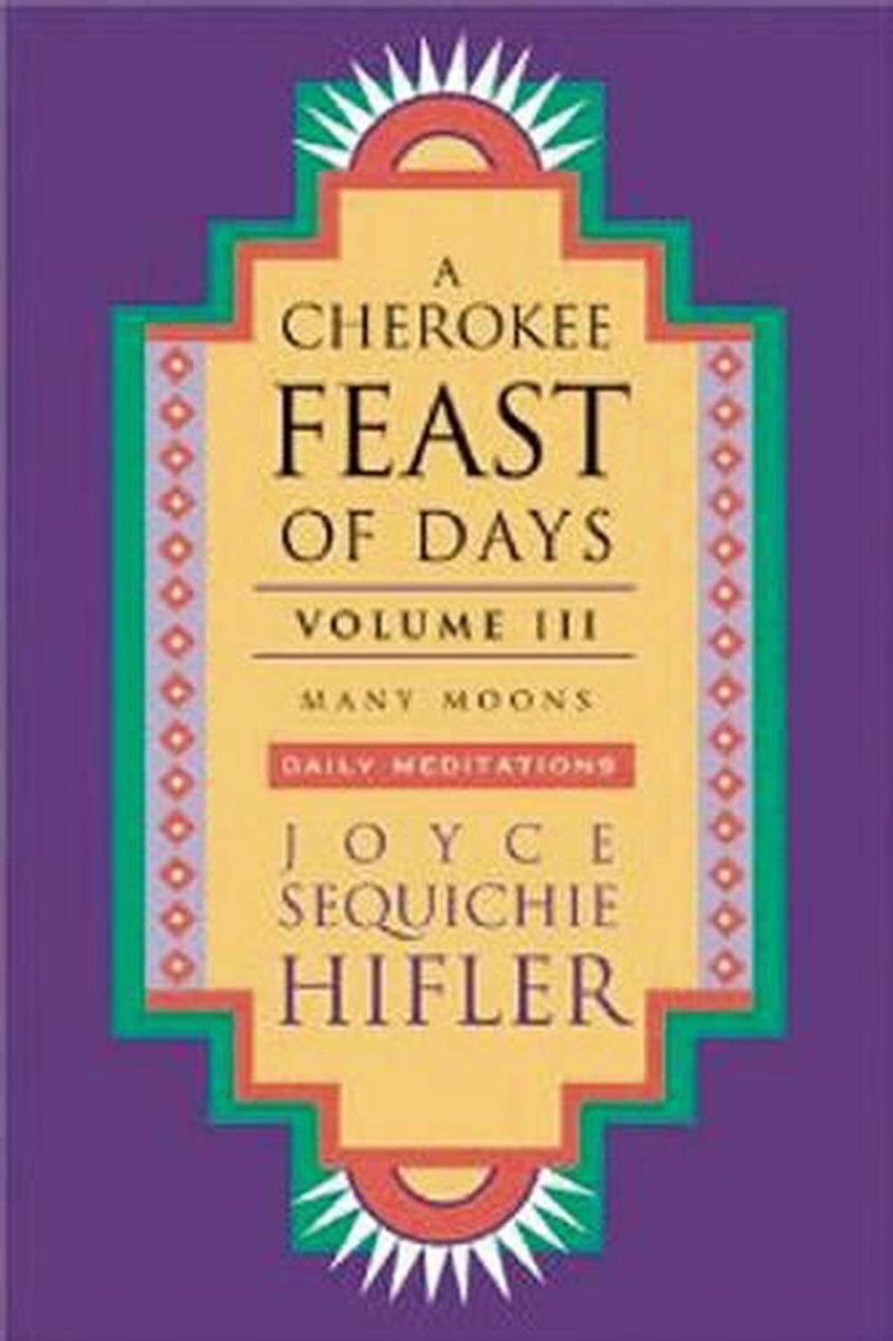 Cherokee Feast of Days, Volume III: Many Moons: Daily Meditations by Joyce Sequi