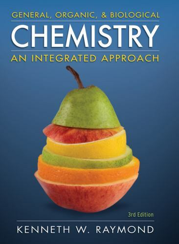 General, Organic, and Biological Chemistry: An Integrated Approach