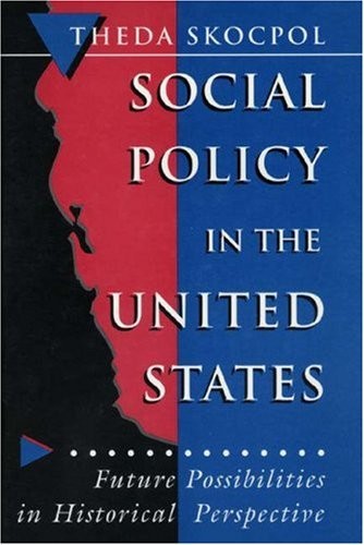Social Policy in the United States –…, Skocpol, Theda