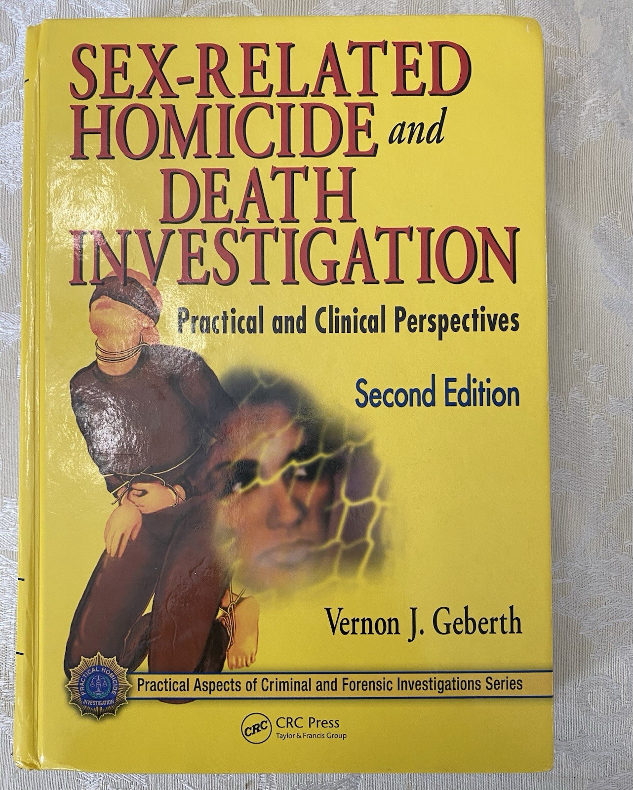 SEX-RELATED HOMICIDE & DEATH INVESTIGATION Vernon Geberth 2nd Ed. 2010 HC Signed