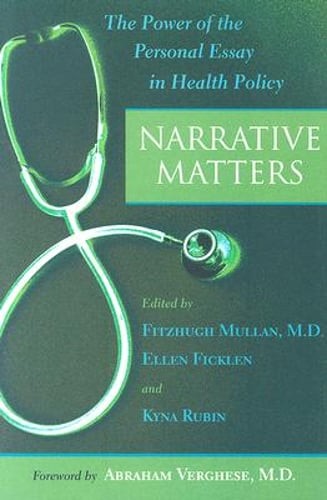 Narrative Matters: The Power of the Personal Essay in Health Policy by Mullan