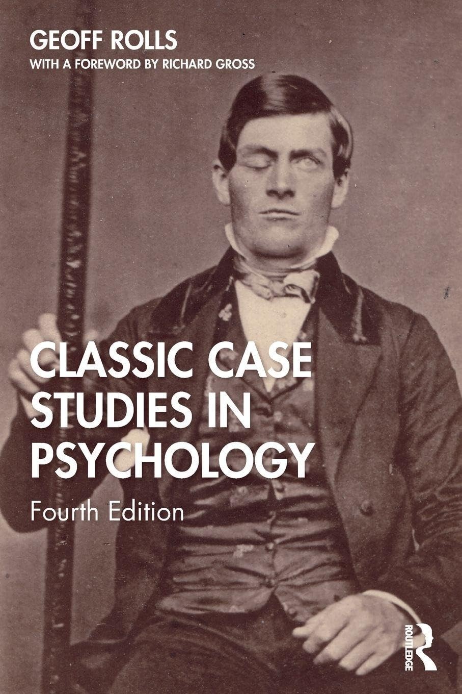 Classic Case Studies in Psychology: Fourth Edition by Rolls