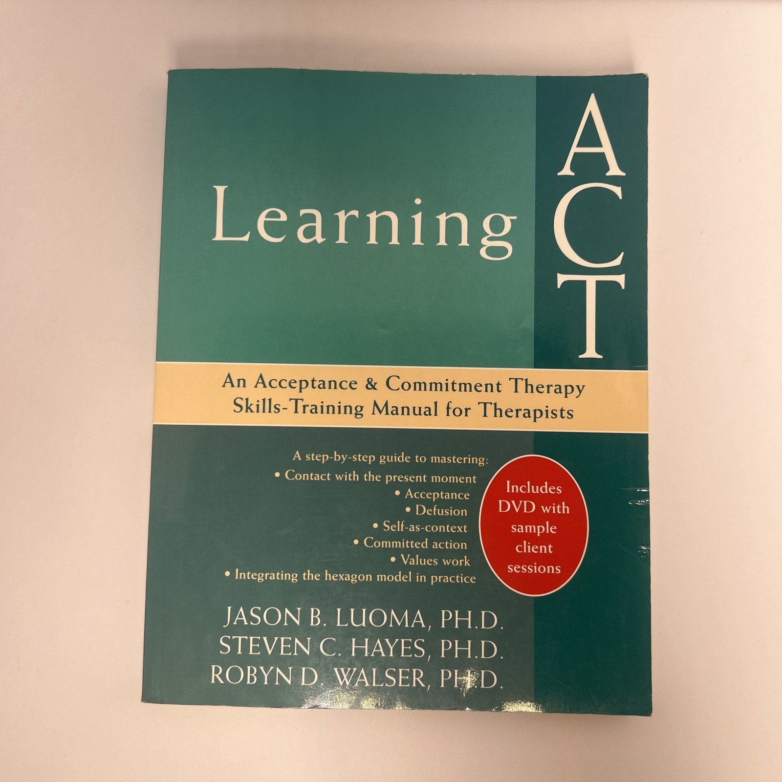 Learning ACT: An Acceptance and Commitment Therapy Skills Training Manual fo…
