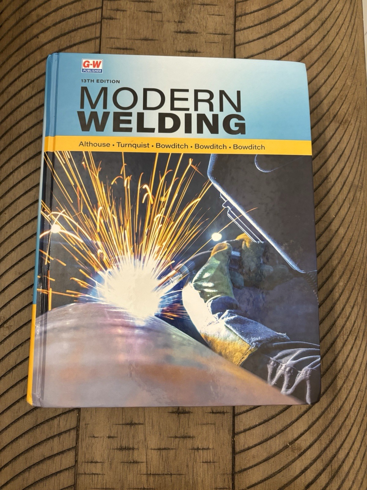Modern Welding 13th Edition Hardcover Textbook by Althouse Turnquist Bowditch