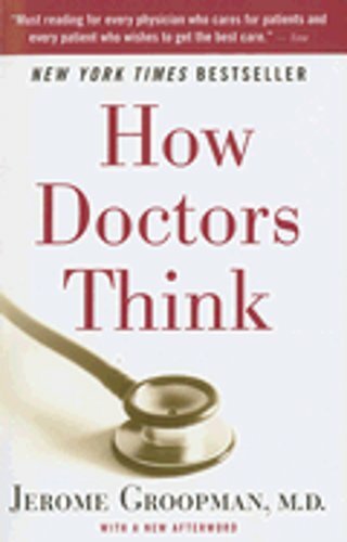 How Doctors Think by MD Groopman, Jerome: New