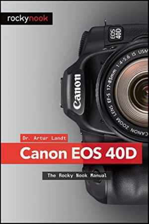 Canon 40D: The Rocky Nook Manual – Paperback, by Landt Artur – Good