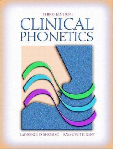 Clinical Phonetics (3rd Edition) by Lawrence D. Shriberg; Raymond D. Kent