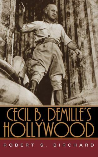 Cecil B. DeMille’s Hollywood, Paperback by Birchard, Robert S.; Thomas, Kevin…