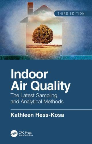 Indoor Air Quality : The Latest Sampling and Analytical Methods, Hardcover by…