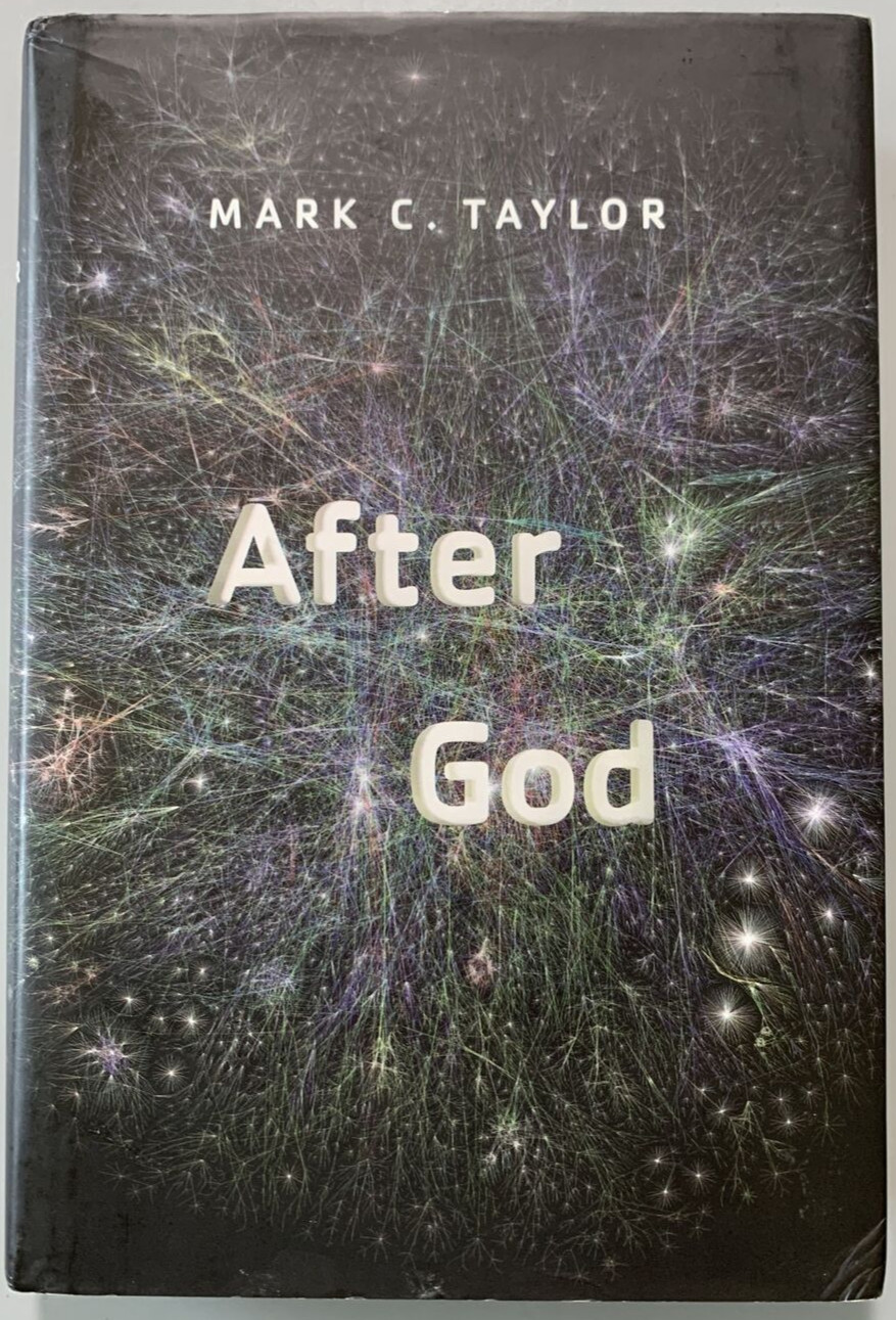 Mark C Taylor After God Hardcover Dust Jacket Clean Chicago Press G+