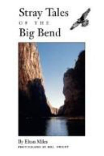 Stray Tales of the Big Bend, Paperback by Miles, Elton; Wright, Bill (PHT), L…