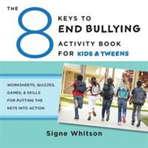 The 8 Keys to End Bullying Activity Book for Kids and Tweens : Wo