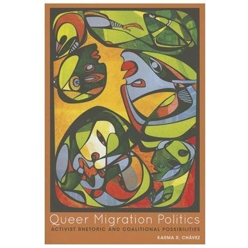 Queer Migration Politics: Activist Rhetoric and Coalitional Possibilities (F…