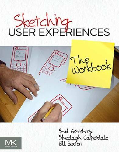 Sketching User Experiences: The Workbook – Paperback By Greenberg, Saul – GOOD