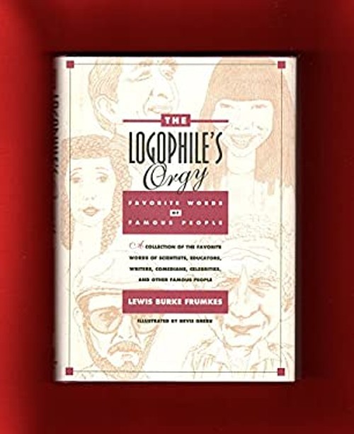 The Logophile’s Orgy : Favorite Words of Famous People Lewis B. F