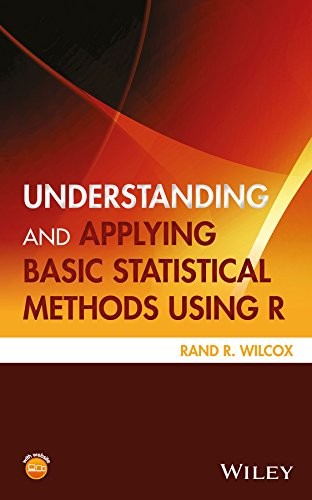 UNDERSTANDING AND APPLYING BASIC STATISTICAL METHODS USING By Rand R. Wilcox VG+