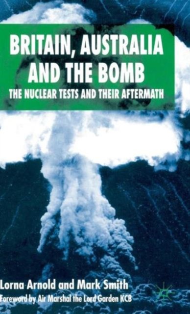 Arnold – Britain Australia and the Bomb The Nuclear Tests and their – X555z