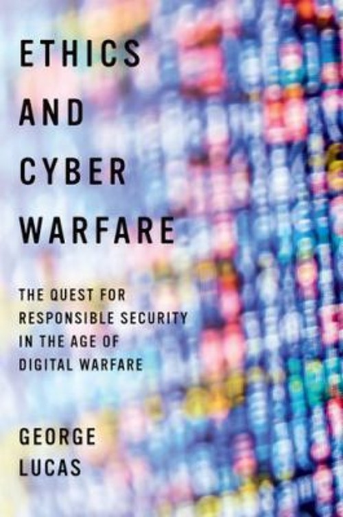 Ethics and Cyber Warfare : The Quest for Responsible Security in