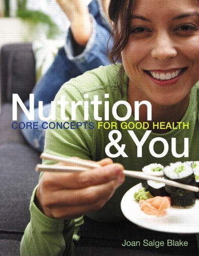 Nutrition and You Core Concepts for Good Health by Joan Salge Blake