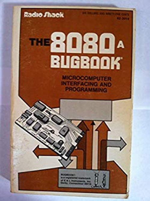 The 8080A Bugbook : Microcomputer Interfacing and Programming Har